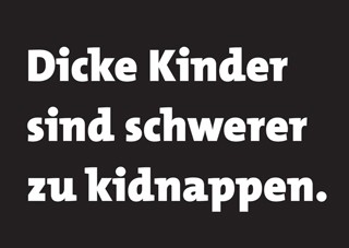 Dicke kinder sind schwer zu kidnappen